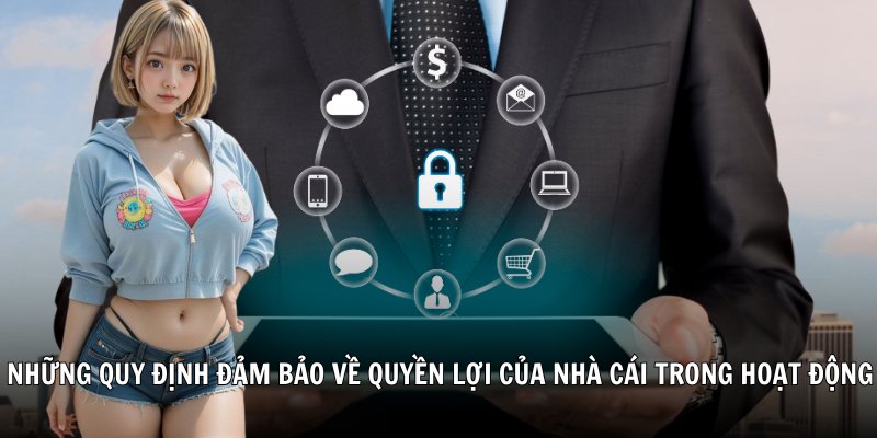 Những quy định đảm bảo về quyền lợi của nhà cái trong hoạt động
